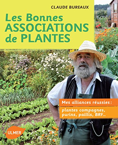 Bonnes associations de plantes. Mes alliances réussies: Mes alliances réussies : plantes compagnes, purins, paillis, BRF ... von Ulmer