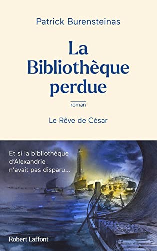 La Bibliothèque perdue - Le Rêve de César von ROBERT LAFFONT
