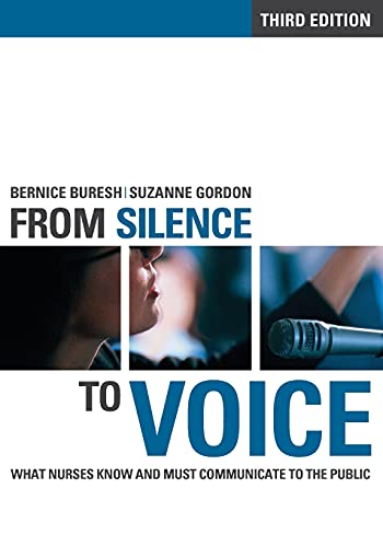 Fom Silence to Voice: What Nurses Know and Must Communicate to the Public (The Culture and Politics of Health Care Work)