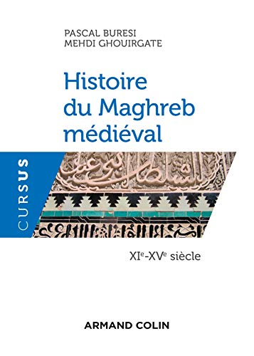 Histoire du Maghreb médiéval - XIe-XVe siècle von ARMAND COLIN