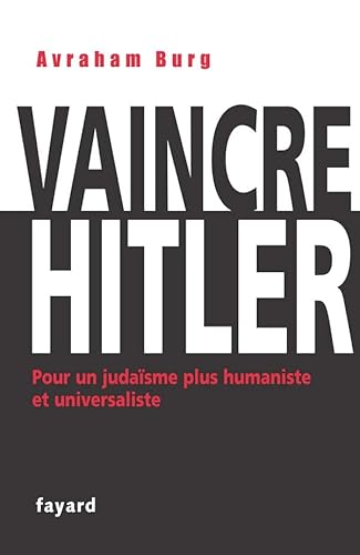 Vaincre Hitler: Pour un judaïsme plus humaniste et universaliste von FAYARD