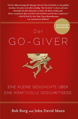 Der GO Giver: Der Go-Giver ist eine inspirierende und Geschichte eines ehrgeizigen und erfolgshungrigen jungen Mannes der Hilfe bei dem schillernden ... Geschichte über eine kraftvolle Geschäftsidee