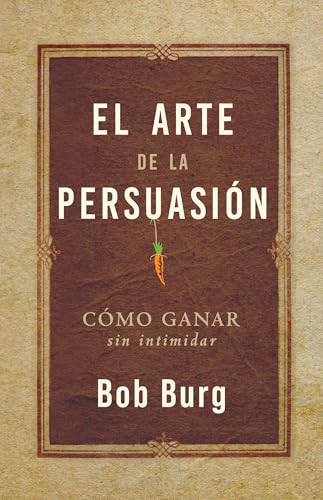 El Arte De La Persuasión: Ganar Sin Intimidar El Arte De La Persuasión: Ganar Sin Intimidar von Sound Wisdom
