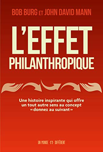 L'effet philanthropique: Une histoire inspirante qui offre un tout autre sens au concept "donnez au suivant" von MONDE DIFFERENT