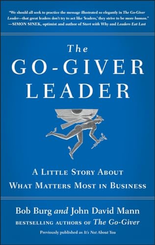 The Go-Giver Leader: A Little Story About What Matters Most in Business (Go-Giver, Book 2)