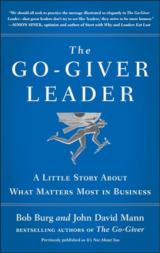 The Go-Giver Leader: A Little Story About What Matters Most in Business (Go-Giver, Book 2)