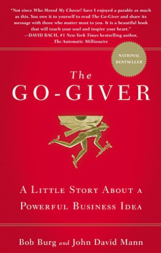 The Go-Giver: A Little Story About a Powerful Business Idea The Go-Giver: A Little Story About a Powerful Business Idea