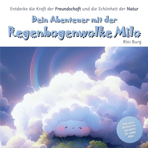 Dein Abenteuer mit der Regenbogenwolke Milo: Entdecke die Kraft der Freundschaft und die Schönheit der Natur