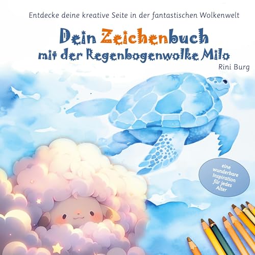 Dein Zeichenbuch mit der Regenbogenwolke Milo: Entdecke deine kreative Seite in der fantastischen Wolkenwelt (Die Regenbogenwolke Milo)