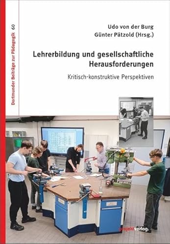 Lehrerbildung und gesellschaftliche Herausforderungen: Kritisch-konstruktive Perspektiven (Dortmunder Beiträge zur Pädagogik) von Projekt
