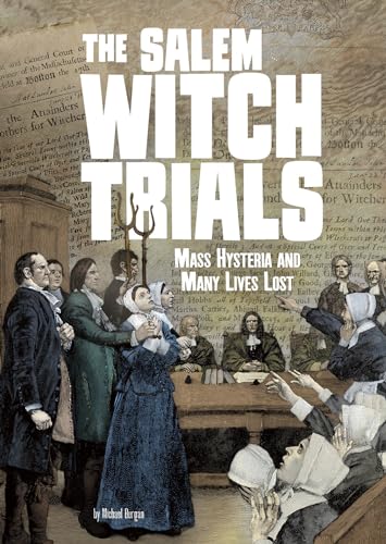The Salem Witch Trials: Mass Hysteria and Many Lives Lost (Tangled History)