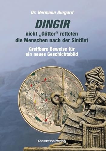 DINGIR, nicht "Götter" retteten die Menschen nach der Sintflut: Greifbare Beweise für ein neues Geschichtsbild