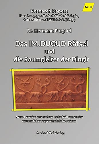 Das IM.DUGUD Rätsel und die Raumgleiter der Dingir: Neue Beweise aus uralten Keilschrifttexten für erstaunliche vorgeschichtliche Fakten Das IM.DUGUD Rätsel und die Raumgleiter der Dingir: Neue Beweise aus uralten Keilschrifttexten für erstaunliche vorgeschichtliche Fakten