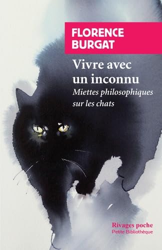 Vivre avec un inconnu: Miettes philosophiques sur le chat von RIVAGES