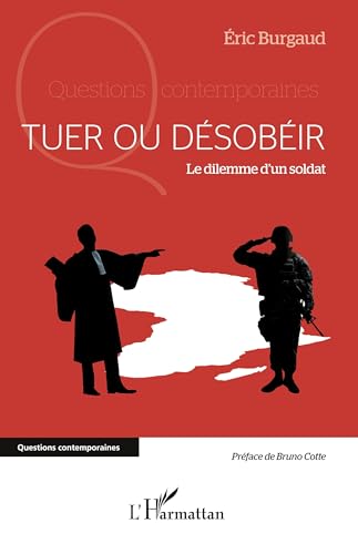 Tuer ou désobéir: Le dilemme d’un soldat von Editions L'Harmattan