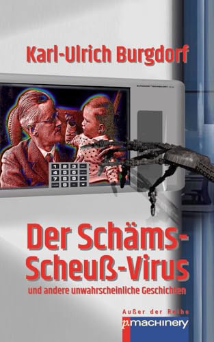 DER SCHÄMS-SCHEUSS-VIRUS: und andere unwahrscheinliche Geschichten (AdR - Außer der Reihe) von p.machinery,