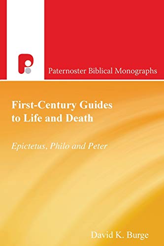 First-Century Guides to Life and Death: Epictetus, Philo and Peter (Paternoster Biblical Monographs) von Paternoster Publishing