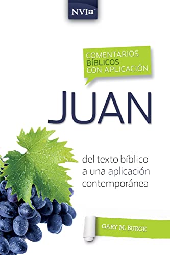 Comentario bíblico con aplicación NVI Juan: Del texto bíblico a una aplicación contemporánea (Comentarios bíblicos con aplicación NVI)