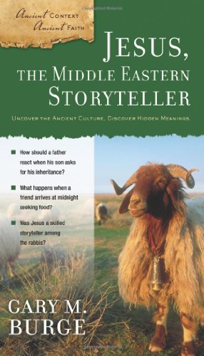 Jesus, the Middle Eastern Storyteller: Uncover the Ancient Culture, Discover Hidden Meanings (Ancient Context, Ancient Faith, Band 2) von Zondervan