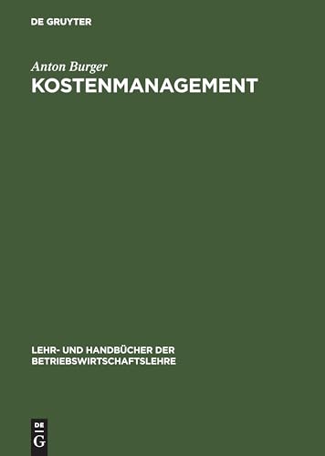 Kostenmanagement (Lehr- und Handbücher der Betriebswirtschaftslehre) von Oldenbourg Wissensch.Vlg
