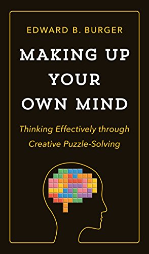 Making Up Your Own Mind - Thinking Effectively through Creative Puzzle-Solving von Princeton University Press