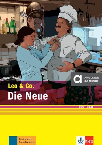 Die Neue (Stufe 1): Leichte Lektüre für Deutsch als Fremdsprache. Lektüre mit digitalen Extras (Leo & Co.: Leichte Lektüren für Deutsch als Fremdsprache in drei Stufen)