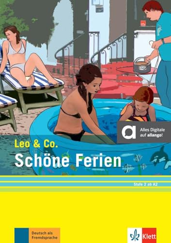 Schöne Ferien (Stufe 2): Leichte Lektüre für Deutsch als Fremdsprache. Lektüre mit digitalen Extras (Leo & Co.: Leichte Lektüren für Deutsch als Fremdsprache in drei Stufen)