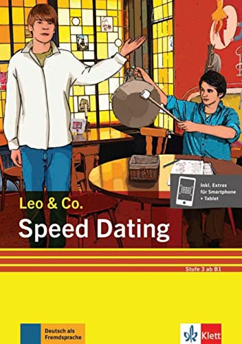 Speed Dating (Stufe 3): Leichte Lektüre für Deutsch als Fremdsprache. Lektüre mit digitalen Extras (Leo & Co.: Leichte Lektüren für Deutsch als Fremdsprache in drei Stufen)