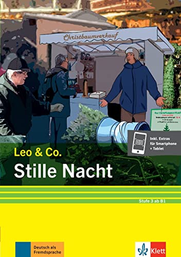 Stille Nacht (Stufe 3): Leichte Lektüre für Deutsch als Fremdsprache. Lektüre mit digitalen Extras (Leo & Co.: Leichte Lektüren für Deutsch als Fremdsprache in drei Stufen)