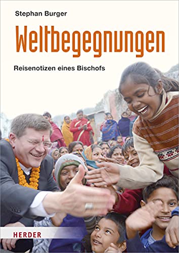 Weltbegegnungen: Reisenotizen eines Bischofs von Herder Verlag GmbH