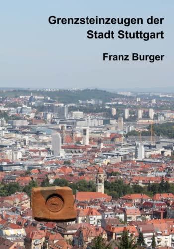 Grenzsteinzeugen der Stadt Stuttgart (Grenz-Punkt) von Independently published