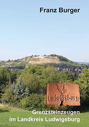 Grenzsteinzeugen im Landkreis Ludwigsburg (Grenz-Punkt) von Independently Published