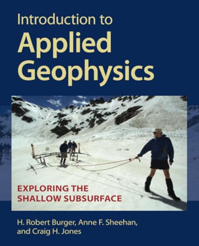 Introduction to Applied Geophysics: Exploring the Shallow Subsurface
