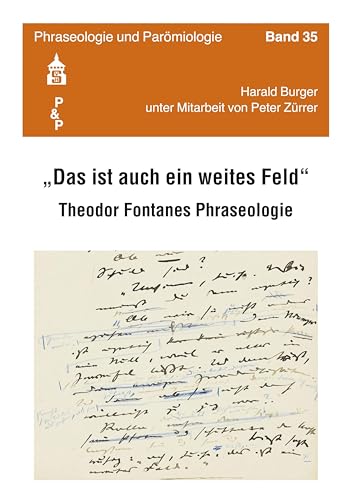"Das ist auch ein weites Feld": Theodor Fontanes Phraseologie (Phraseologie und Parömiologie)