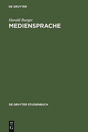 Mediensprache: Eine Einführung in Sprache und Kommunikationsformen der Massenmedien (de Gruyter Studienbuch, Band 3)