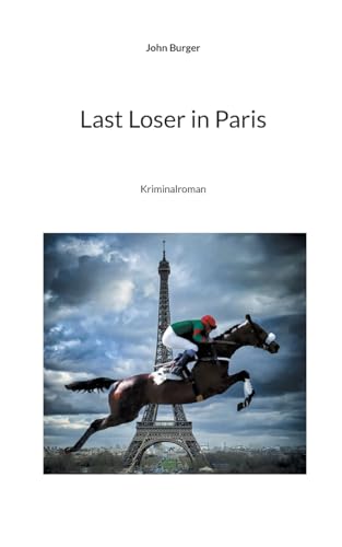 Last Loser in Paris: Kriminalroman von BoD – Books on Demand