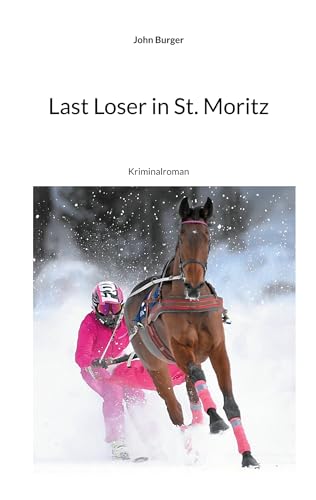 Last Loser in St. Moritz: Kriminalroman von BoD – Books on Demand