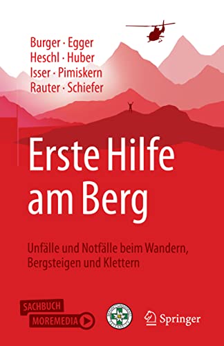Erste Hilfe am Berg: Unfälle und Notfälle beim Wandern, Bergsteigen und Klettern von Springer