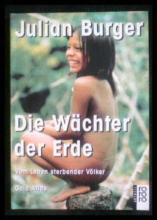 Die Wächter der Erde: Vom Leben sterbender Völker: Gaia Atlas von Rowohlt Taschenbuch