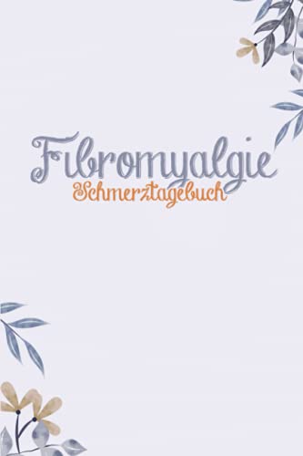Fibromyalgie Schmerztagebuch: Schmerzbuch zum Ausfüllen für die Schmerztherapie - Tagebuch und Notizbuch für Schmerzen