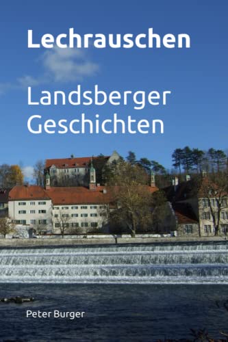 Lechrauschen: Landsberger Geschichten von *MODULO 11 X*