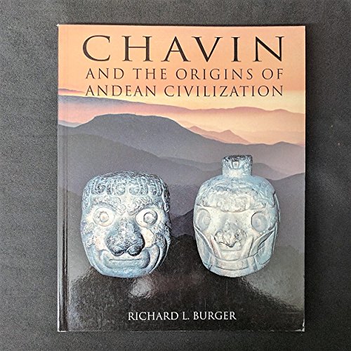 Chavin: And the Origins of the Andean Civilization: And the Origins of Andean Civilization