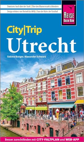 Reise Know-How CityTrip Utrecht: Reiseführer mit Stadtplan und kostenloser Web-App