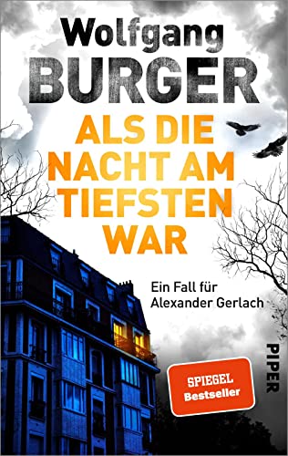 Als die Nacht am tiefsten war (Alexander-Gerlach-Reihe 19): Ein Fall für Alexander Gerlach | Mysteriöser Krimi aus der Bestseller-Reihe von PIPER