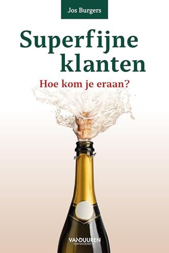 Superfijne klanten: hoe kom je eraan? von Van Duuren Management