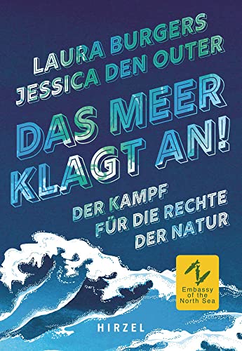 Das Meer klagt an!: Der Kampf für die Rechte der Natur: Der Kampf für die Rechte der Natur | Von Kolumbien bis zur Nordsee: Umweltaktivisten der weltweiten Bewegung kämpfen für Klima- und Umweltschutz