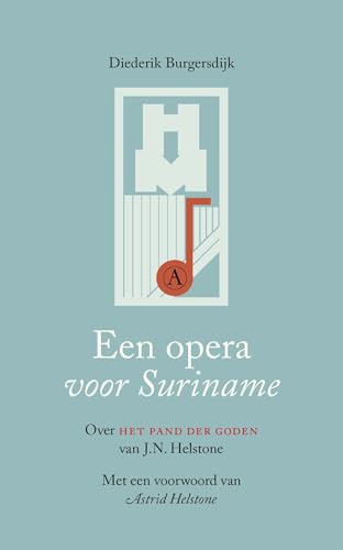Een opera voor Suriname: Over Het Pand der Goden van J.N. Helstone von Athenaeum