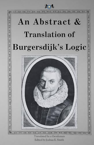 An Abstract & Translation of Burgersdijk's Logic von Berith Press