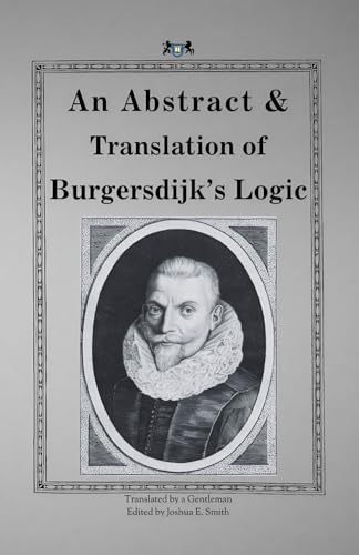 An Abstract & Translation of Burgersdijk's Logic von Berith Press
