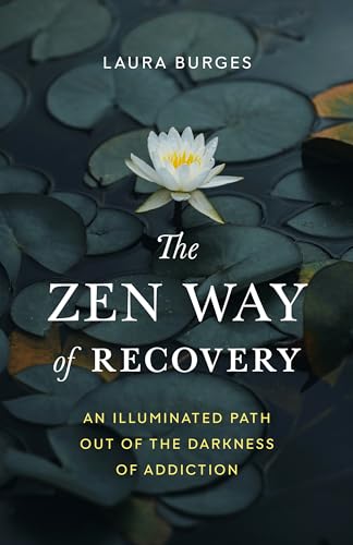 The Zen Way of Recovery: An Illuminated Path Out of the Darkness of Addiction von Shambhala Publications